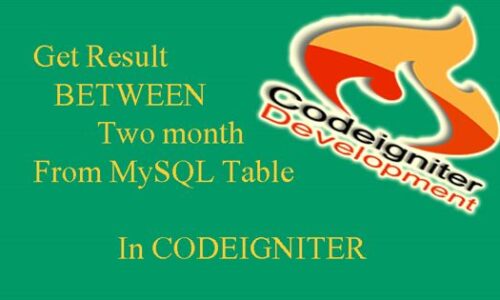 Get result BETWEEN Two month from MySQL Table in CODEIGNITER 500x300 - Codeigniter
