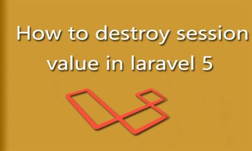 How to destroy session value in laravel 5 500x300 - Laravel