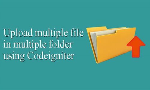 Upload multiple files in multiple folders using Codeigniter 500x300 - Codeigniter